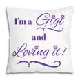Gigi For Grandma Whos Called Gigi And Loves It Pillow