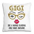Gigi Like A Normal Grandma Only More Awesome Eyes And Lip Pillow