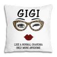 Gigi Like A Normal Grandma Only More Awesome Lip And Eyes Pillow