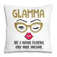 Glamma Like A Normal Grandma Only More Awesome Eyes And Lip Pillow