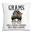 Grams Like A Normal Grandma Only More Awesome Mothers Day Gift For Womens Pillow