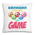 Grandmother Gift Grandma Is My Name Bingo Is My Game Bingo Pillow