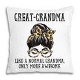 Greatgrandma Like A Normal Grandma Only More Awesome Mom Gift For Womens Pillow