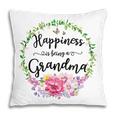 Happiness Is Being A Grandma Women Flower Decor Grandma Pillow
