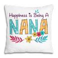 Happiness Is Being A Nana Mothers Day Gift Grandma Gift For Womens Pillow