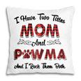 I Have Two Titles Mom And Pawma Mama Aunt Grandma Gift For Womens Pillow