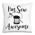 Im Sew Awesome Mother Grandma Mom Lover Sewing Gift Pillow
