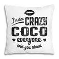Im That Crazy Coco Grandma Gift Gift For Womens Pillow