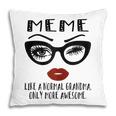 Meme Like A Normal Grandma Only More Awesome Glasses Face Gift For Womens Pillow