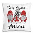 My Greatest Blessings Call Me Mimi Gnome Grandma Gift Gift For Womens Pillow