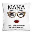 Nana Like Normal Grandma More Awesome Pillow