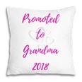 Promoted To Grandma 2018 New Grandma Gift Pillow