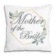 Wedding Bridal Shower Bride Mom Mother Of The Bride Gift For Womens Pillow