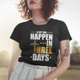 A Lot Can Happen In Three Days Resurrection Of Jesus Gift Women T-shirt Gifts for Her