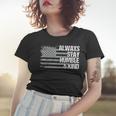 Always Stay Humble And Kind Mens Womens Dad Grandpa Us Flag Women T-shirt Gifts for Her