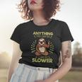 Anything You Can Do I Can Do Slower Lazy Sloth Wildlife Women T-shirt Gifts for Her