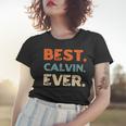 Best Calvin Ever Personalized Name Quirky Nickname Friends Women T-shirt Gifts for Her