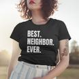 Best Neighbor Ever Good Friend Greatest Neighborhood Funny Women T-shirt Gifts for Her