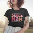 Crazy Proud Dance Mom Always Loud - Dancing Mothers Day Women T-shirt Gifts for Her