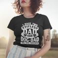 Cute Dog Dads I Have 2 Titles Dad And Dog Dad Women T-shirt Gifts for Her