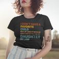 Daughter In Law Favorite Child Quote On Mothers Day Women T-shirt Gifts for Her