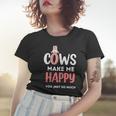 Funny Cow Gift Cows Make Me Happy You Not So Much Cow Farm Gift For Womens Women T-shirt Gifts for Her