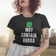 Funny St Patricks Day Shirt Women Men Gift May Contain Vodka Women T-shirt Gifts for Her