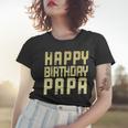 Geburtstag Papa Happy Birthday Geschenk Frauen Tshirt Geschenke für Sie