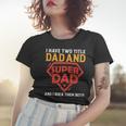 I Have The Two Title Dad And Super Dad And I Rock Them Both Women T-shirt Gifts for Her