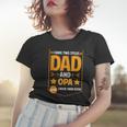 I Have Two Titles Dad And Opa Gifts Opa Fathers Day Women T-shirt Gifts for Her