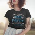 I Have Two Titles Dad And Poppy Men Retro Decor Grandpa V5 Women T-shirt Gifts for Her