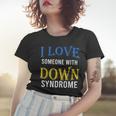 I Love Someone With Down Syndrome Parents Dad Mom Gift Women T-shirt Gifts for Her