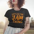 Lets Do The Yam Thing Funny Thanksgiving Dinner Pun Women T-shirt Gifts for Her