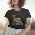 Mens Funny Dad Fathers Day Dad The Man The Myth The Legend Women T-shirt Gifts for Her