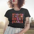 My Class Is Full Of Sweethearts Teacher Valentines Day V3 Women T-shirt Gifts for Her