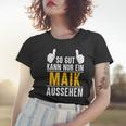 So Gut Kann Nur Ein Maik Aussehen Name Vorname Maik Frauen Tshirt Geschenke für Sie