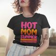 Womens Funny Mothers Day Parody Hot Mom Summer Gift For Women Women T-shirt Gifts for Her
