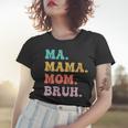 Womens Ma Mama Mom Bruh Mommy And Me Funny Boy Mom Mothers Day Women T-shirt Gifts for Her