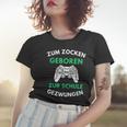 Zum Zocken Geboren Zur Schule Gezwungen Konsole Gaming V2 Frauen Tshirt Geschenke für Sie