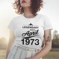 50 Geburtstag 50 Jahre Alt Legendär Seit April 1973 V3 Frauen Tshirt Geschenke für Sie