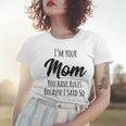 Mom You Have Rules Because I Said Mothers Day Gift For Womens Women T-shirt Gifts for Her