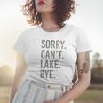 Sorry I Cant Lake Bye Funny Sarcastic Women T-shirt Gifts for Her