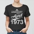 50 Geburtstag 50 Jahre Alt Legendär Seit April 1973 V4 Frauen Tshirt