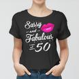 50Th Birthday Gift Tshirt Sassy And Fabulous 50 Year Old Tee Women T-shirt