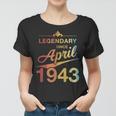 80 Geburtstag 80 Jahre Alt Legendär Seit April 1943 Frauen Tshirt