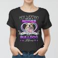 Any Woman Can Be Mother But It Takes Someone Special To Be A Bulldog MomWomen T-shirt