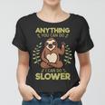 Anything You Can Do I Can Do Slower Lazy Sloth Wildlife Women T-shirt