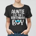 Auntie Of The Birthday Boy Mom Dad Kids Family Matching Women T-shirt