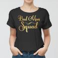 Bad Mom Squad Funny Party Mama Mothers Day Women T-shirt