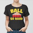 Ball So Hard Alkohol Trinkspiel Beer Pong Frauen Tshirt